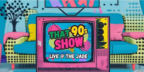 That 90s Show: LIVE at The Jade
