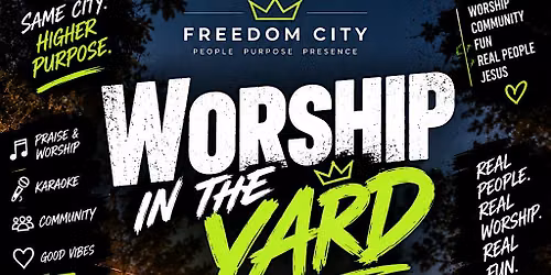 FREEDOM CITY presents: WORSHIP IN THE YARD