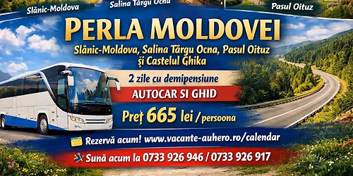 Perla Moldovei Sl\u0103nic-Moldova, Salina T\u00e2rgu Ocna, Pasul Oituz \u0219i Castelul Ghika 2 zile demipensiune