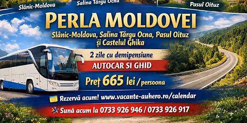 Perla Moldovei Sl\u0103nic-Moldova, Salina T\u00e2rgu Ocna, Pasul Oituz \u0219i Castelul Ghika 2 zile demipensiune