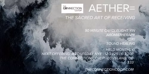 AETHER=: The Sacred Art of Receiving (Candlelight Yin, Reiki, Aromatherapy + Sound Healing)