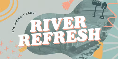 River Refresh\u2014ROL Spring Cleanup