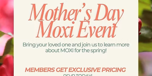 Mother's Day Moxi Event