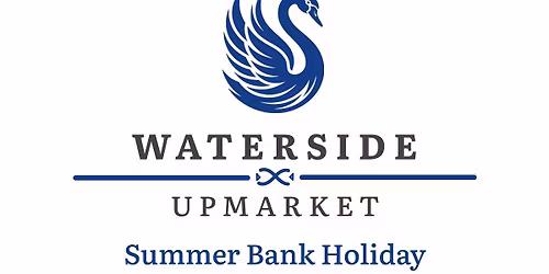 Waterside Upmarket | Summer Bank Holiday Monday