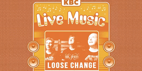 LIVE MUSIC @ KBC - Loose Change