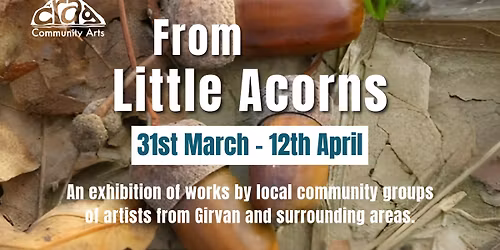 From Little Acorns Exhibition
