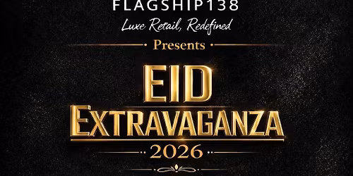 Flagship 138 Presents Eid Extravaganza 2026
