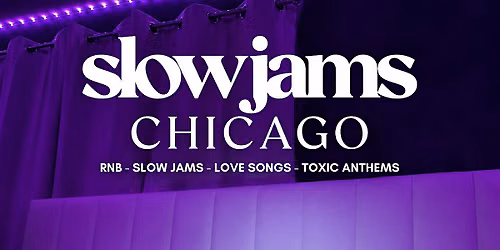 SLOW JAMS CHICAGO - Summer Slow Jams & RnB Party