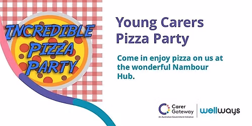 NAMBOUR Carer Hub: YOUNG CARERS PIZZA PARTY (18YRS AND UNDER EVENT)