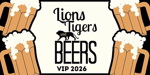 Lions, Tigers, and Beers - VIP