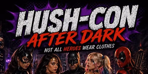 Rated R: Hush-Con After Dark