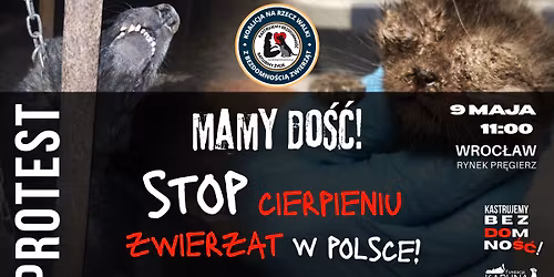 \ud83d\udce2 PROTEST - Wroc\u0142aw | MAMY DO\u015a\u0106. STOP CIERPIENIU ZWIERZ\u0104T W POLSCE!