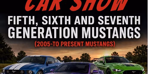 Fifth, Sixth & Seventh Generation Mustang Car Show (2005 - 2026)
