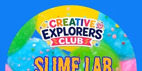 Creative Explorers Club: SLIME LAB! 