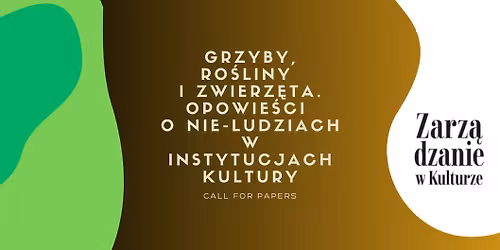 CfP: Grzyby, ro\u015bliny i zwierz\u0119ta. Opowie\u015bci o Nie-ludziach w instytucjach kultury