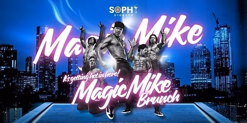 Sophy presents Magic Mike Brunch (2 Time Slots Available)