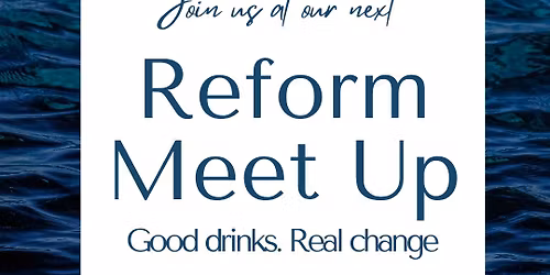 Reform Meet Up