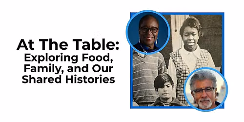 At the Table: Exploring Food, Family, and Our Shared Histories