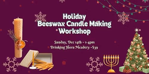 \ud83c\udf84\ud83d\udd6f\ufe0fHoliday Beeswax Candle Making Workshop \u2728\ud83d\udd4e