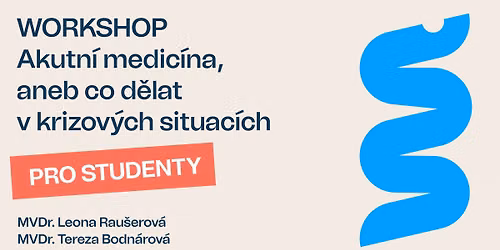 Workshop: Akutn\u00ed medic\u00edna, aneb co d\u011blat v krizov\u00fdch situac\u00edch
