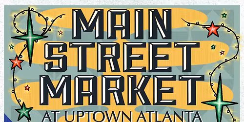 Main Street Market by GVG Events and Uptown Atlanta