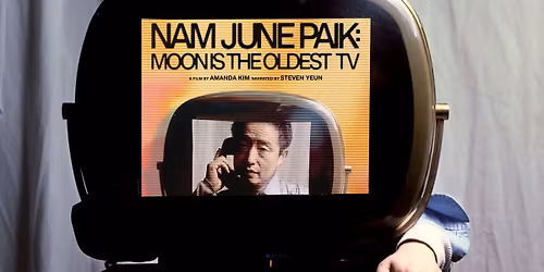 FREE! Film Screening - Nam June Paik: Moon Is The Oldest TV