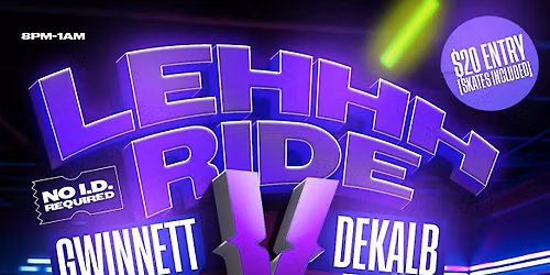 LEHHH RIDE SKATE PARTY GWINNETT VS DEKALB 1ST 50PPL FREE