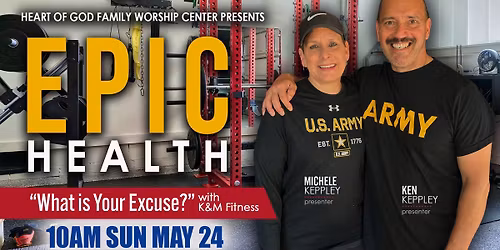 05\/24 @ 10AM EPIC Health Series: 'What is Your Excuse' with Ken & Michele Keppley