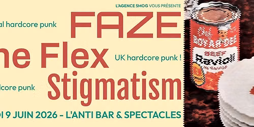 Faze avec The Flex et Stigmatism \/\/ Mardi 9 juin 2026 \/\/ L'Anti Bar & Spectacles