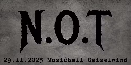 25 Jahre N.O.T \u2022 Das Jubil\u00e4um \u2022 29.11.2025 Musichall Geiselwind