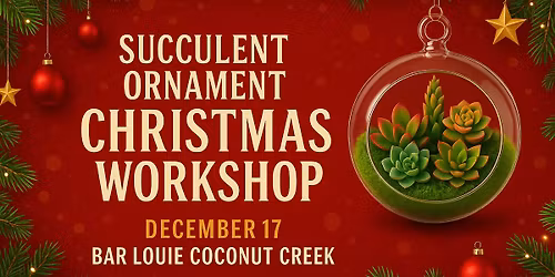 Succulent Ornament Christmas Workshop 12\/17