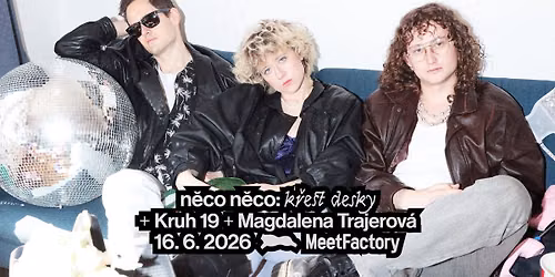 n\u011bco n\u011bco: k\u0159est desky + Kruh 19 + Magdalena Trajerov\u00e1
