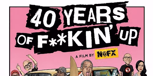 40 Years of F#%king up A Film by NOFX! *18+