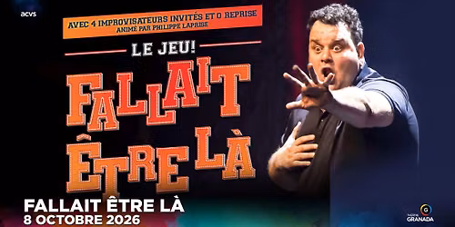 Fallait \u00eatre l\u00e0 - Le Jeu | Avec Philippe Laprise | Th\u00e9\u00e2tre Granada | Sherbrooke