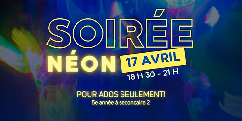 Soir\u00e9e N\u00e9on (pour ados seulement!)