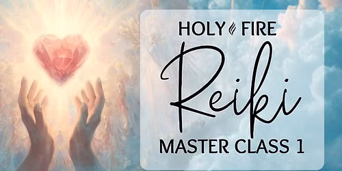 Holy Fire Reiki III - Master Training - Class 1