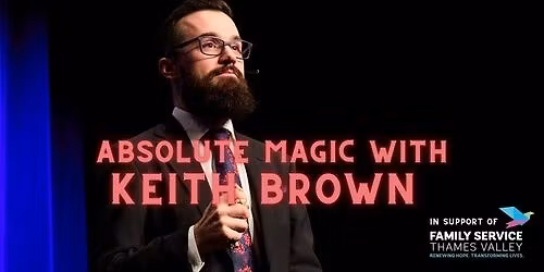Absolute Magic with Keith Brown - Relaxed Matinee