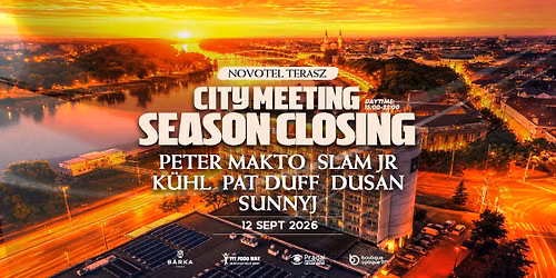 City Meeting Pres. Season Closing 2026.09.12. \/ Peter Makto, Slam Jr, K\u00fchl, Pat Duff, Dusan, SunnyJ 