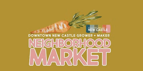 Neighborhood Grower + Maker Market 🥕