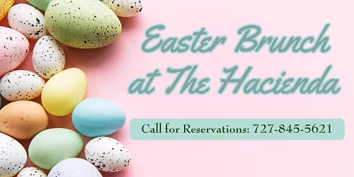 Easter Brunch at Sasha's on the Park at The Hacienda