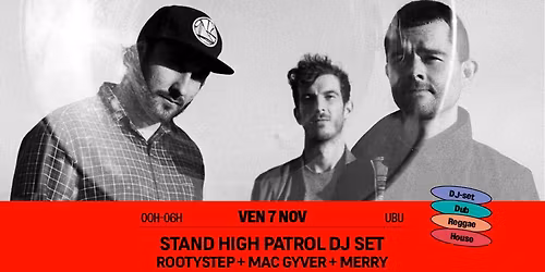 Stand High Patrol DJ SET : Rootystep + Mac Gyver + Merry \/\/ Rennes \u00b7 Ubu