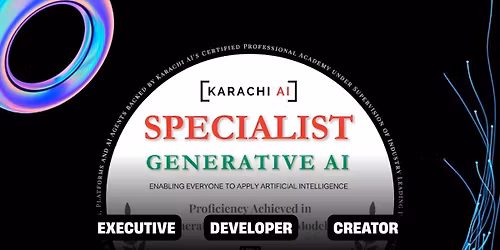 Karachi AI - Generative AI Specialist - Batch 1