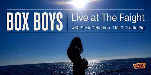 Box Boys Live @ The Faight (w\/ Stick Definition, TMI & Truffle Pig)