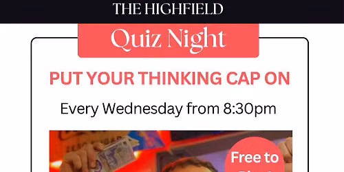 QUIZ NIGHT @ THE HIGHFIELD