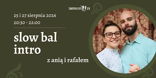 Slow Bal Intro \u2022 25&27.08 \/ 20:30-22:00