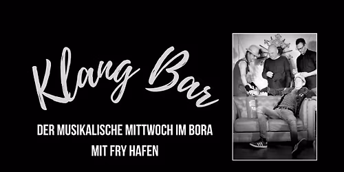 Klang Bar - Der musikalische Mittwoch im BORA mit FRY HAFEN