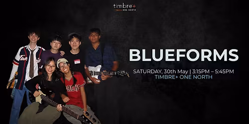 Blueforms Live @ Timbre+ One North