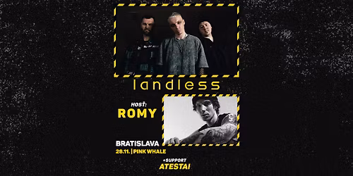 landless + ROMY + Atestai | Bratislava