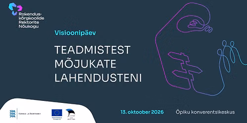 Rakendusk\u00f5rgkoolide visioonip\u00e4ev \u201eTeadmistest m\u00f5jukate lahendusteni\u201c