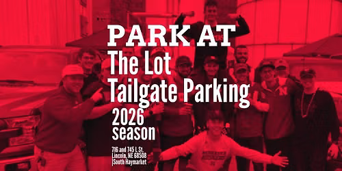 Game Day Parking @ The Lot | Nebraska vs. North Dakota | South Haymarket